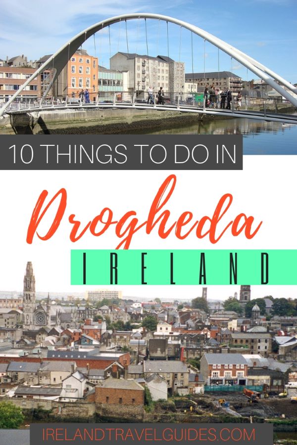 10 top things to do in Drogheda, Ireland