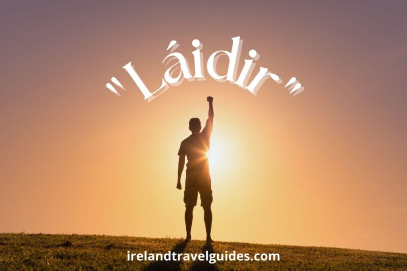 "Láidir" (pronounced: law-jir)